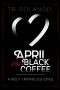 [April Loves Black Coffee 01] • April Loves Black Coffee · First Impressions